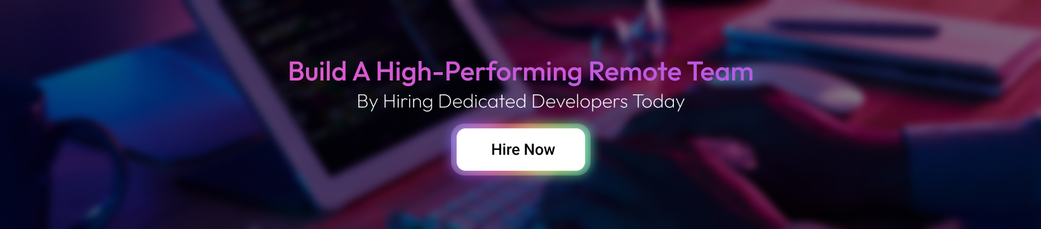 Build A Remote Team By Hiring Dedicated Developers Dev Technosys Build A Remote Team By Hiring Dedicated Developers CTA