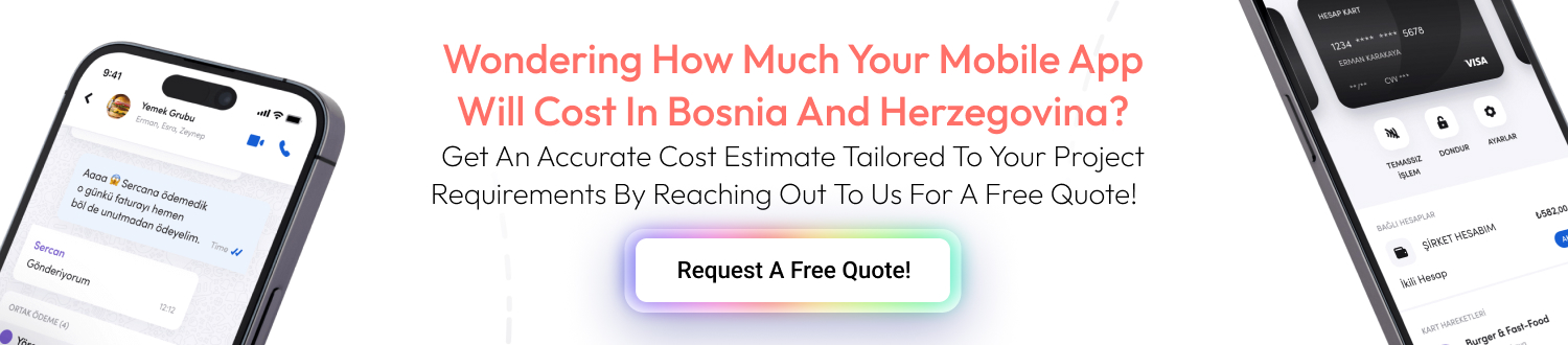CTA 1 Mobile App Development Cost In Bosnia and Herzegovina