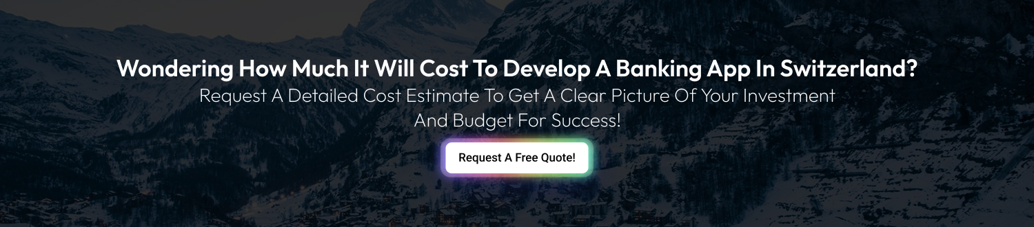CTA 2 Banking App Development Cost in Switzerland