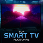 Top Smart TV Platforms