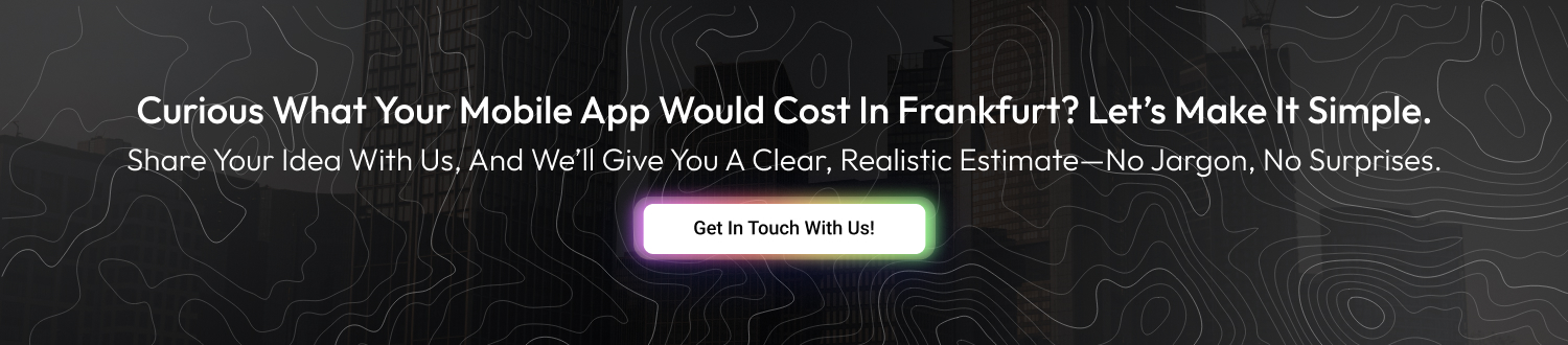 CTA Mobile App Development Cost in Frankfurt