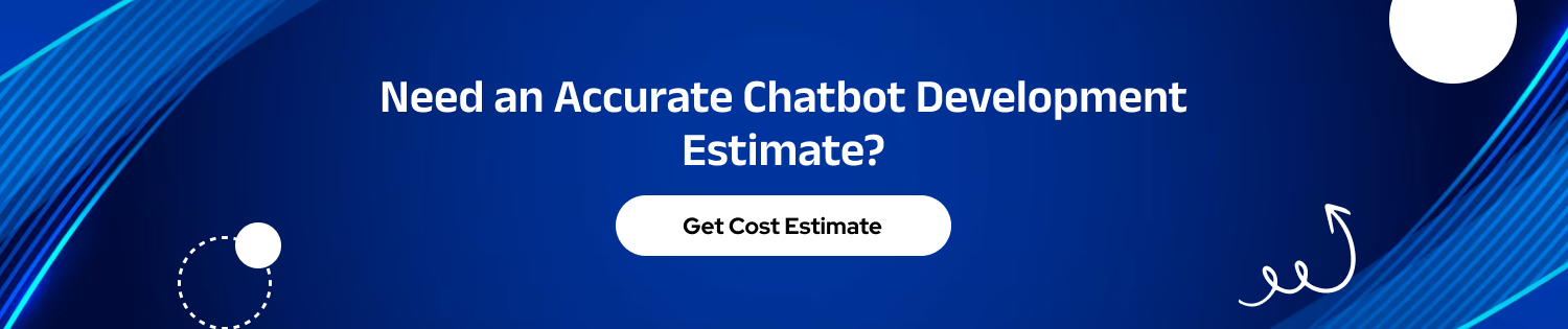 How Much Does It Cost To Build a Chatbot? Dev Technosys Need an Accurate Chatbot Development Estimate