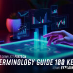 The Complete Fintech Terminology Guide 100 Key Terms Explained