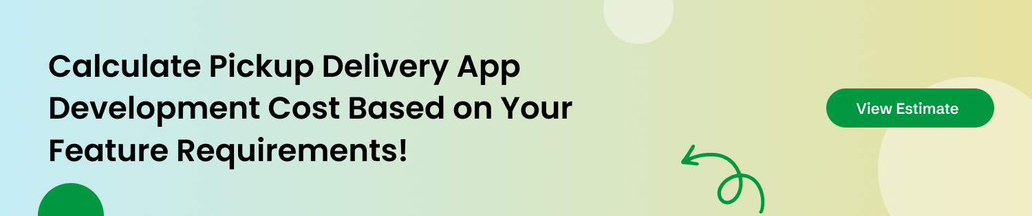 Calculate Pickup Delivery App Development Cost
