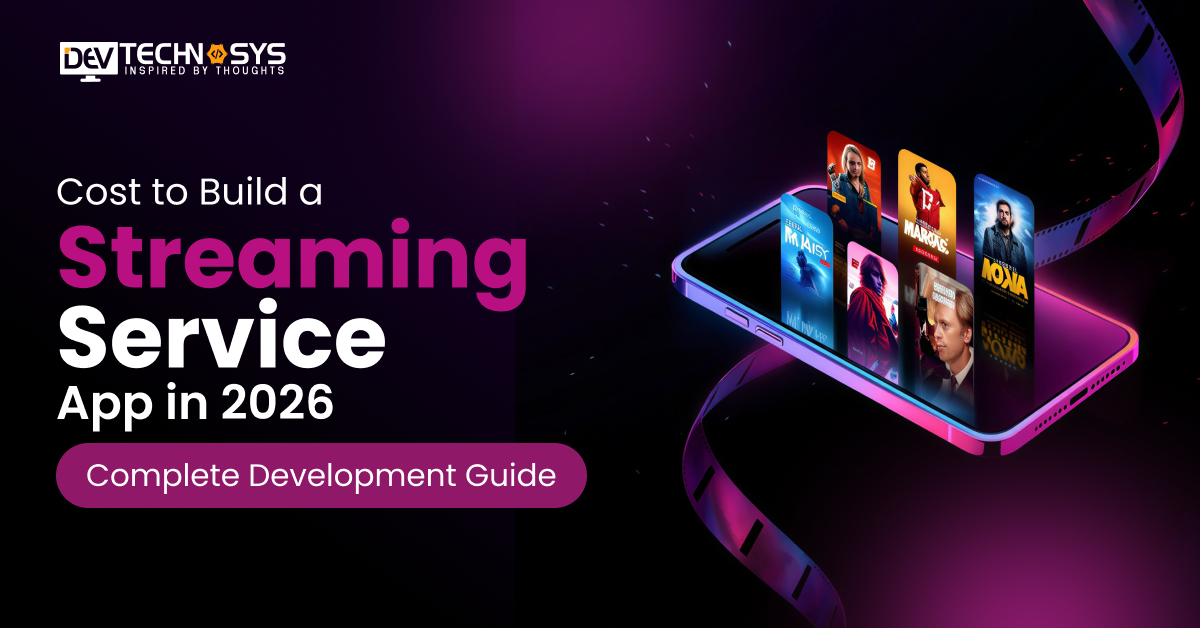 Cost to Build a Streaming Service App in 2026: Complete Development Guide