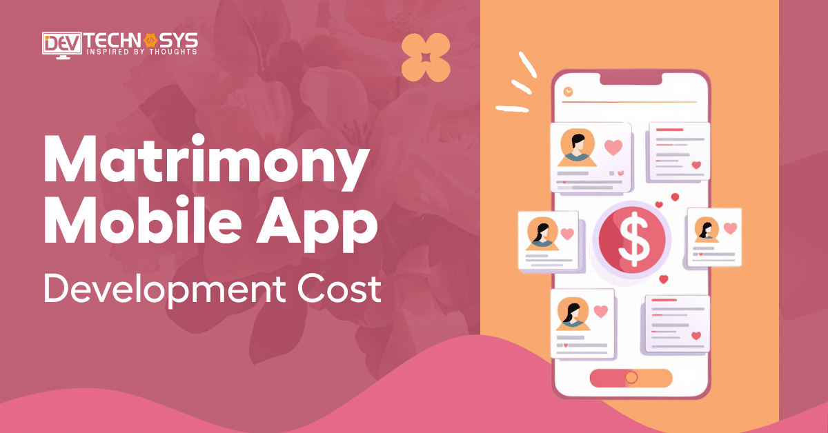 How Much Does It Cost to Build a Matrimony Mobile App?