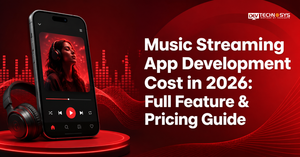 Music Streaming App Development Cost in 2026: Full Feature & Pricing Guide