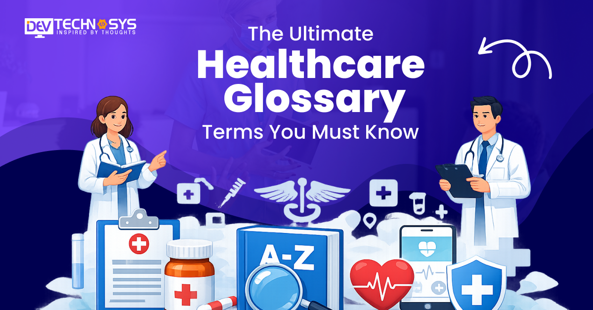 The Ultimate Healthcare Glossary: Terms You Must Know