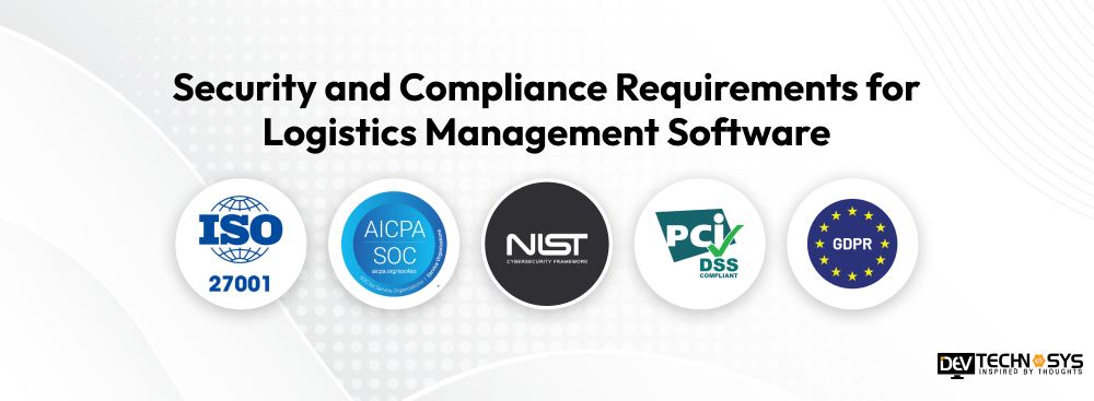 Logistics Management Software Development Cost in 2026 Dev Technosys Security and Compliance Requirements for Logistics Management Software