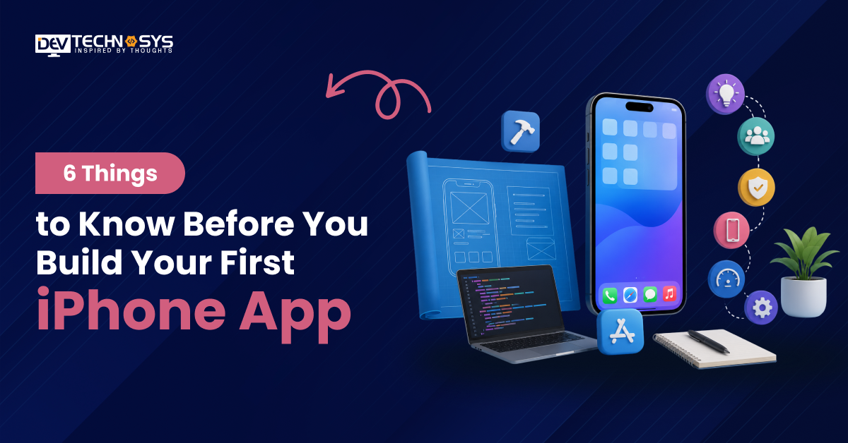 6 Things to Know Before You Build Your First iPhone App