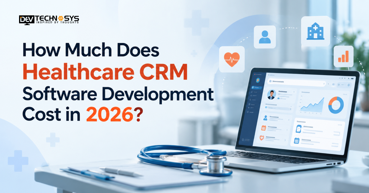 Healthcare CRM Software Development Cost in 2026