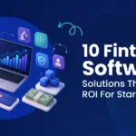 10 Fintech Software Solutions That Boosts ROI For Startups