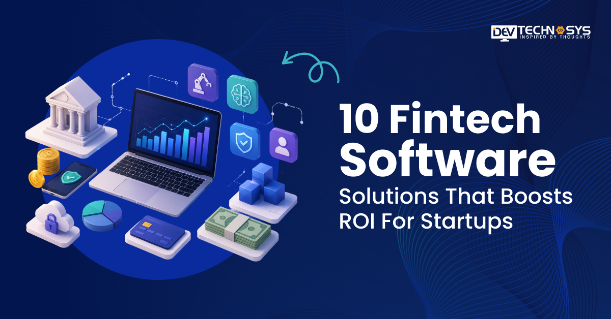 10 Fintech Software Solutions That Boost ROI for Startups