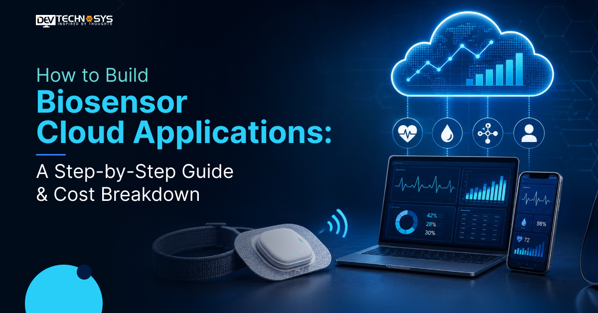How to Build Biosensor Cloud Applications: A Step-by-Step Guide & Cost Breakdown 