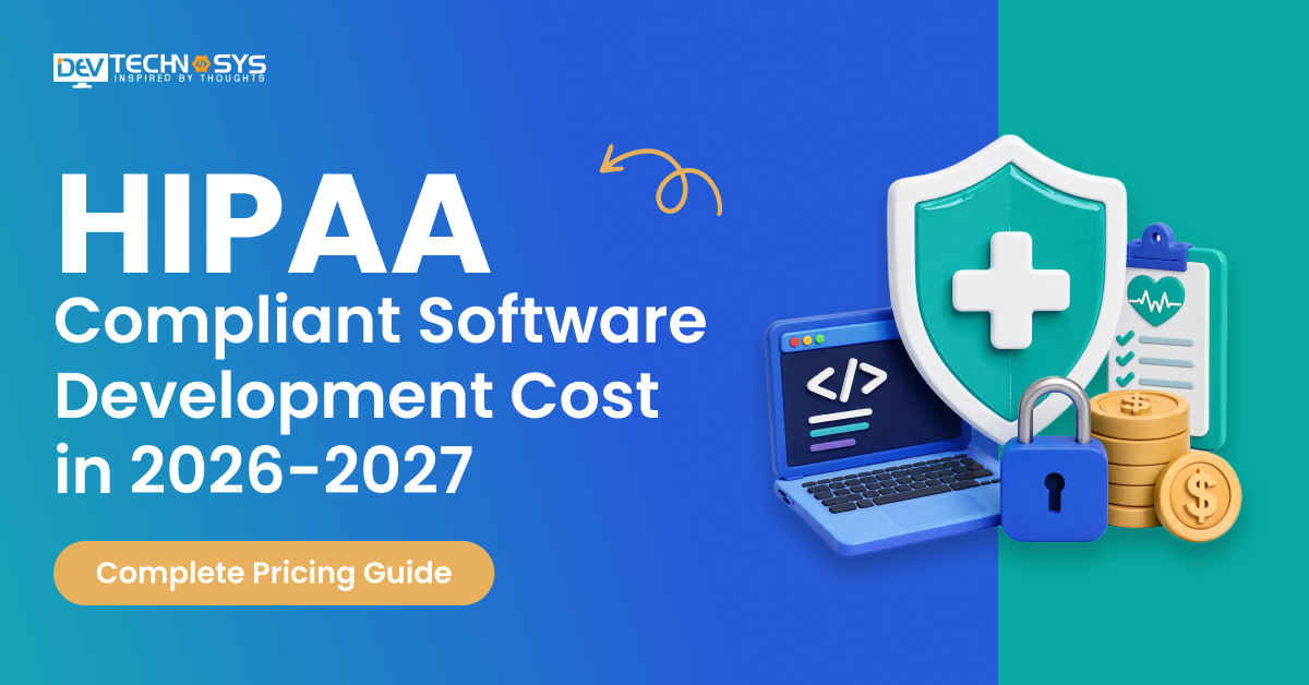 HIPAA-Compliant Software Development Cost in 2026-2027: Complete Pricing Guide