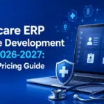 Healthcare ERP Software Development Cost in 2026-2027 Complete Pricing Guide