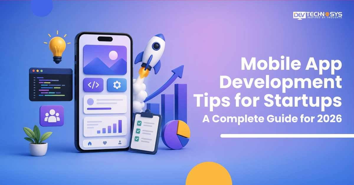 Mobile App Development Tips for Startups: A Complete Guide for 2026