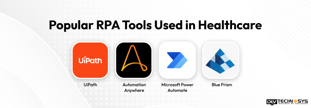 Robotic Process Automation in Healthcare: Complete Guide for 2026 Dev Technosys Popular RPA Tools Used in Healthcare