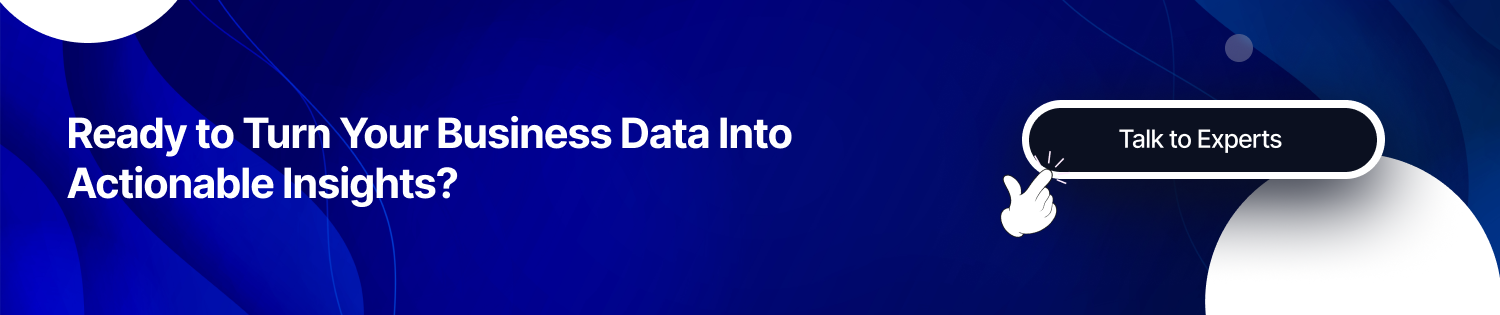 Ready to Turn Your Business Data Into Actionable Insights CTA