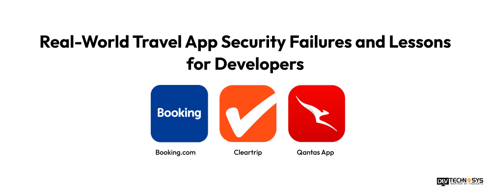 How to Secure a Travel App: Protecting Payments, Passports & Personal Data in 2026 Dev Technosys Real-World Travel App Security Failures and Lessons for Developers