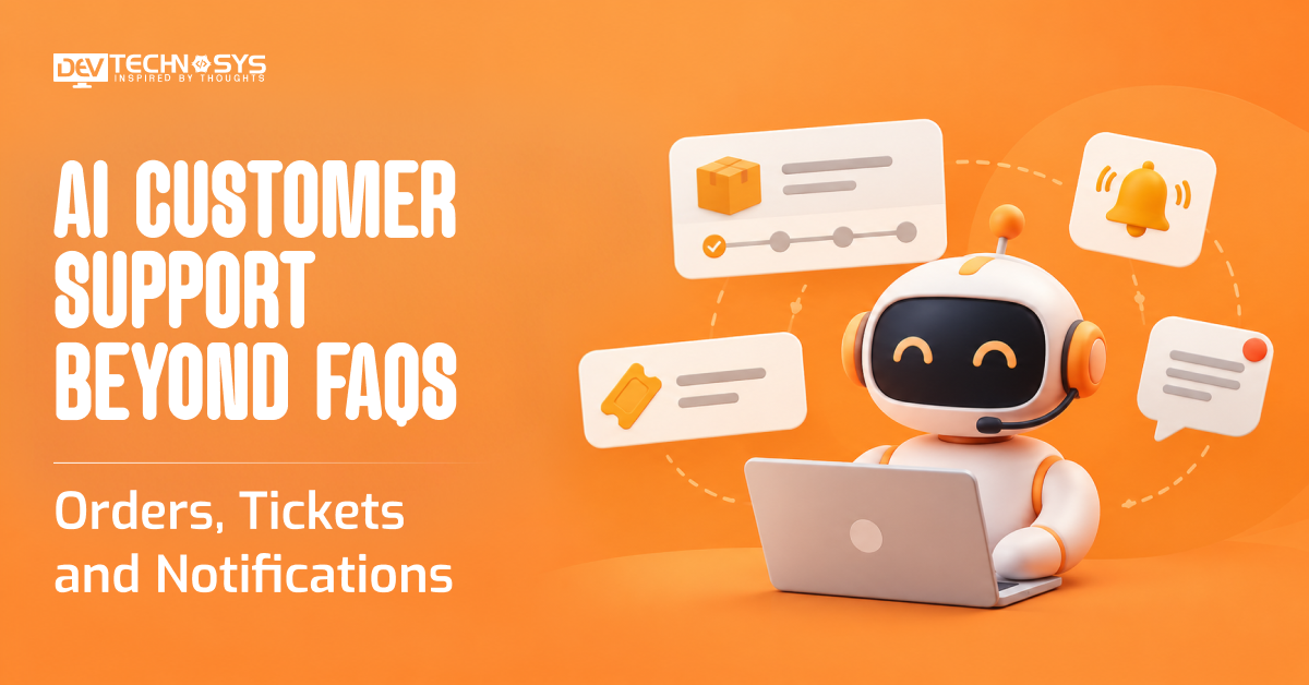 AI Customer Support Beyond FAQs: Orders, Tickets and Notifications