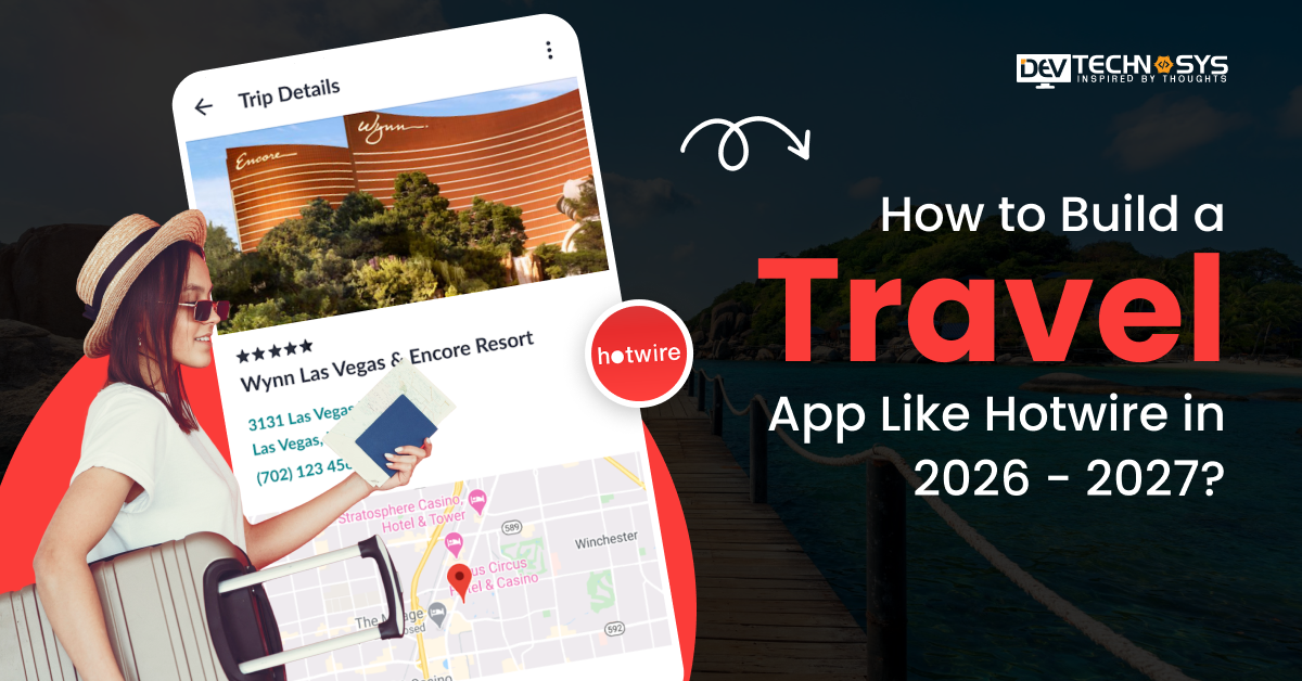 How to Build a Travel App Like Hotwire in 2026 - 2027?
