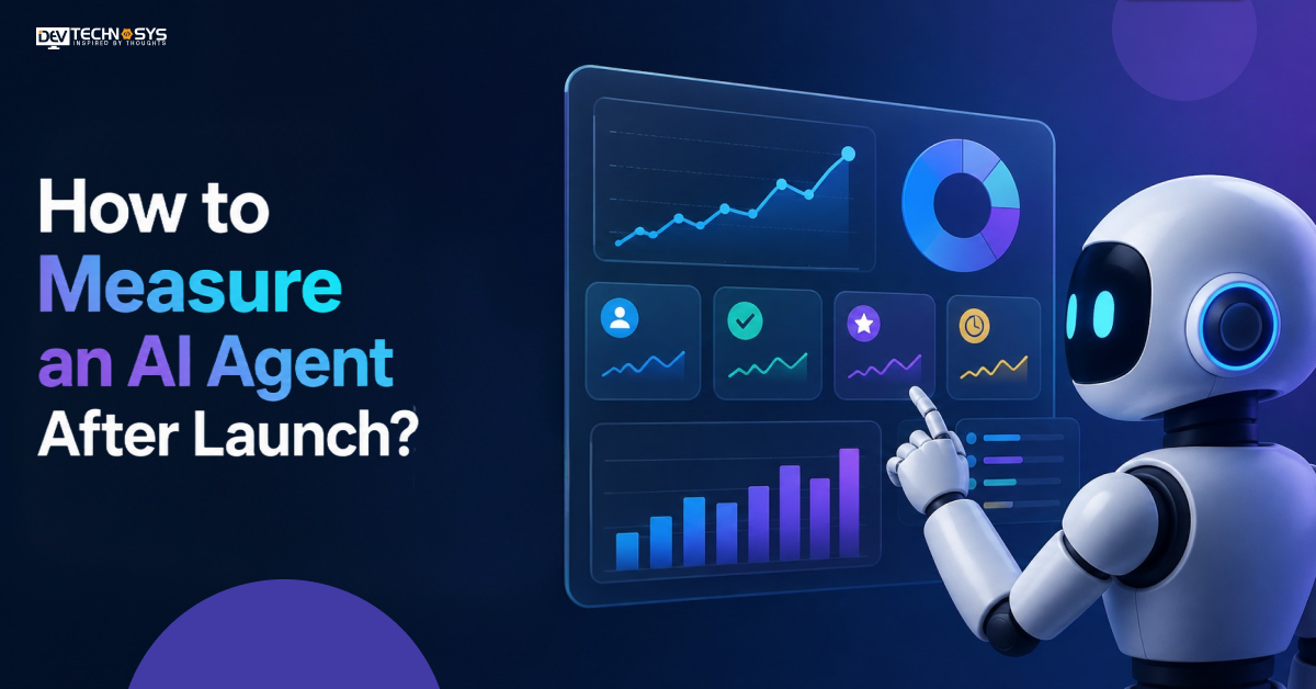 How to Measure an AI Agent After Launch?