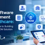 MDM Software Development for Healthcare: Complete Guide to Building a Healthcare MDM Solution Dev Technosys MDM Software Development for Healthcare_ Complete Guide to Building a Healthcare MDM Solution