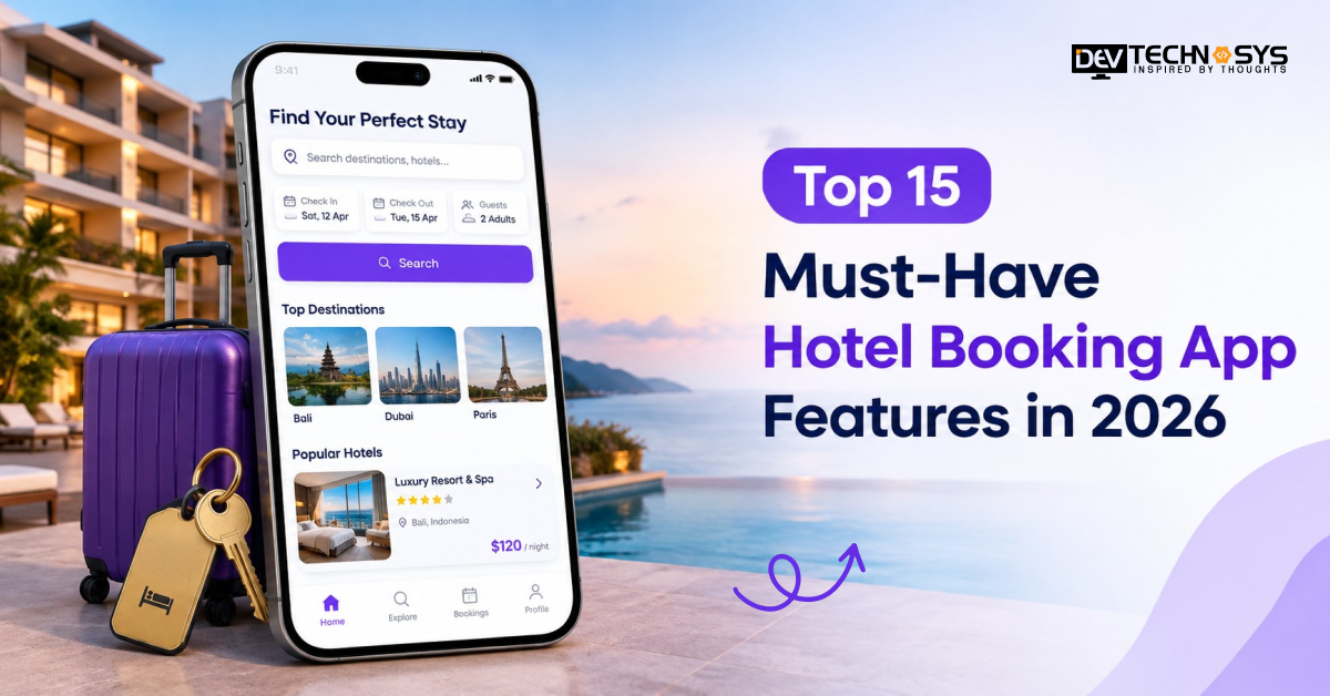 Top 15 Must-Have Hotel Booking App Features in 2026