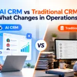 AI CRM vs Traditional CRM: What Changes in Operations? Dev Technosys AI CRM vs Traditional CRM What Changes in Operations