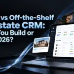 Custom vs Off-the-Shelf Real Estate CRM