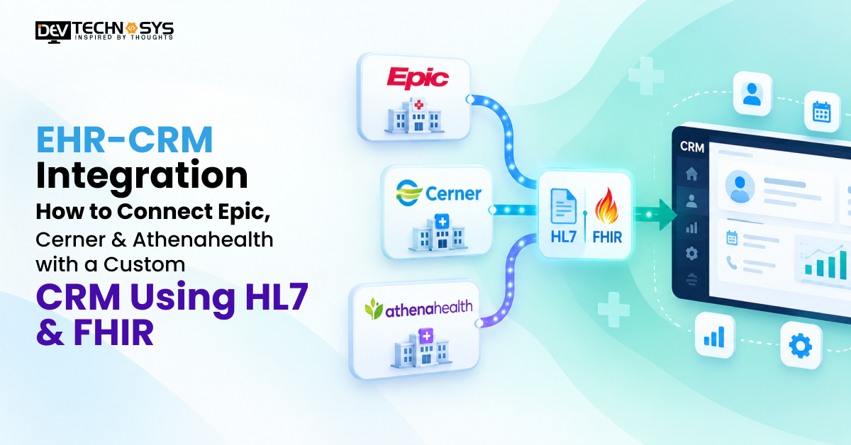 EHR-CRM Integration: How to Connect Epic, Cerner & Athenahealth with a Custom CRM Using HL7 & FHIR