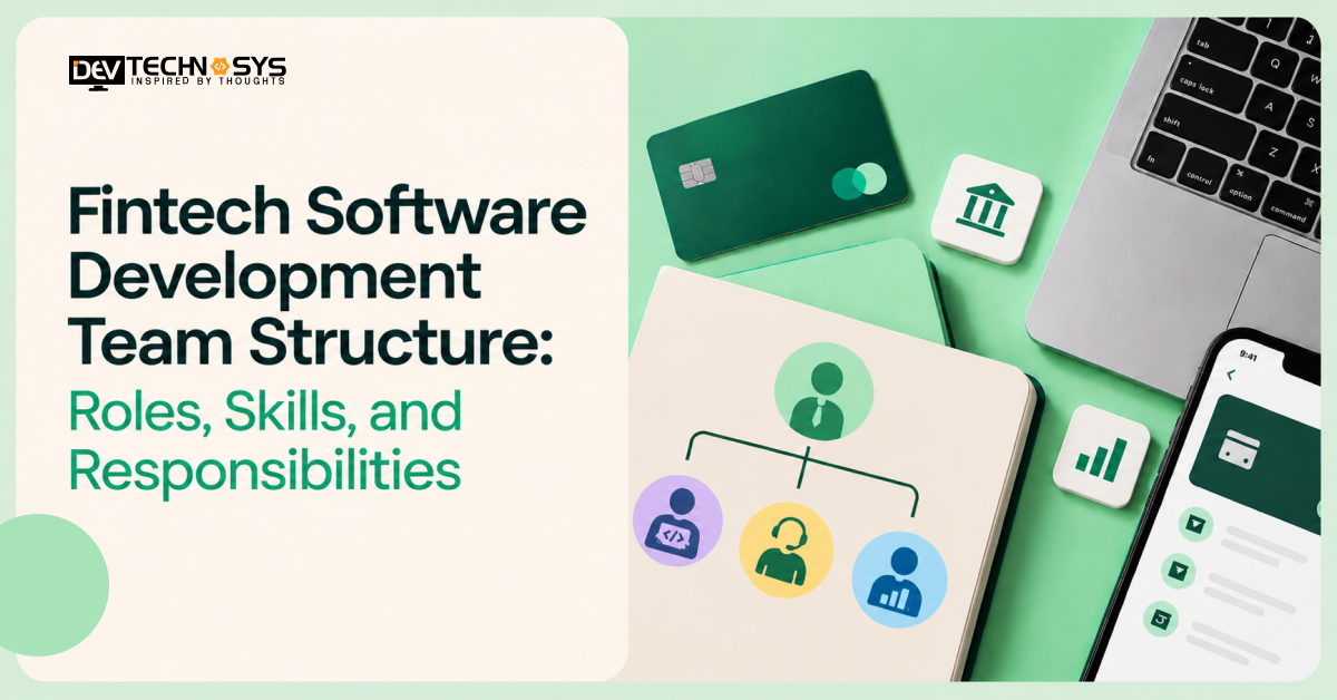 Fintech Software Development Team Structure: Roles, Skills, and Responsibilities