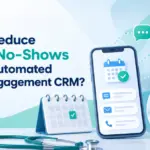 How to Reduce Patient No Shows with an Automated Patient Engagement CRM Dev Technosys